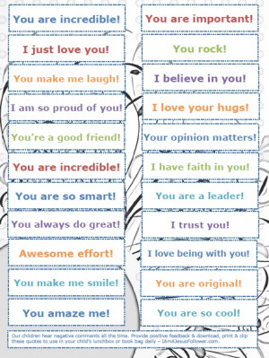 Praise quotes - leave sweet quotes/messages in your child's lunch box.