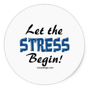 Let The Stress Begin Round Stickers