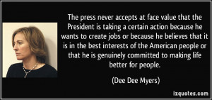 The press never accepts at face value that the President is taking a ...