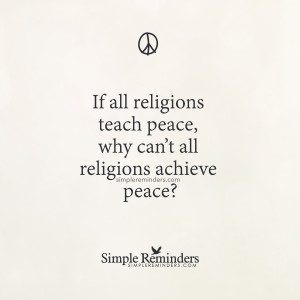 ... peace, why can't all religions achieve peace?