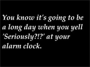 You know it's going to be a long day...