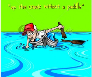 Up the Creek Without A Paddle
