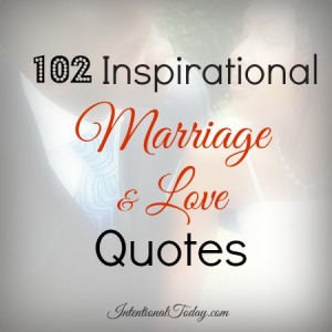 ... marriage and love quotes to inspire and encourage your marriage. Click