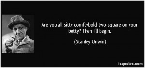 Are you all sitty comftybold two-square on your botty? Then I'll begin ...