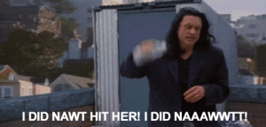 The Room Tommy Wiseau but so good GOD its so bad can we take a minute ...