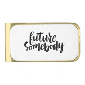 Inspirational Quotes: Future Somebody Gold Finish Money Clip