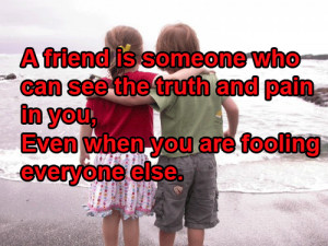 friend is someone who…….. Friendship Quotes