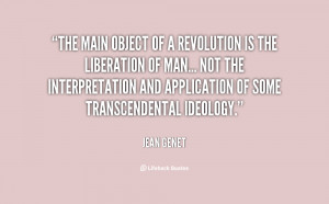 The main object of a revolution is the liberation of man... not the ...