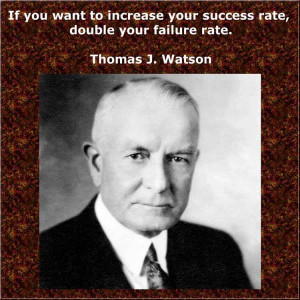 Thomas J Watson Double Your Failure Rate Quote
