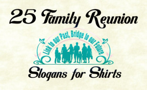 25 Favorite Family Reunion Slogans for T-Shirts