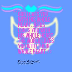 Quotes Picture: god loves you with all of his heart jesus loves you ...