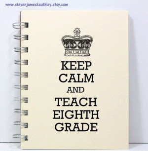 Eighth Grade Teacher Journal Notebook Diary - Keep Calm and Teach ...