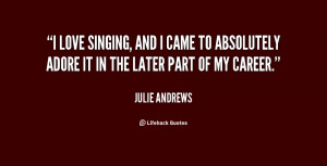 quote-Julie-Andrews-i-love-singing-and-i-came-to-48458.png