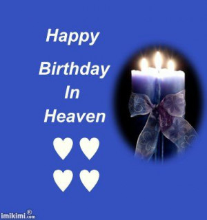 Happy Birthday in Heaven Memorials | Happy Birthday In Heaven Quotes ...