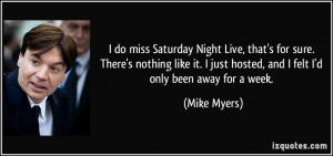 do miss Saturday Night Live, that's for sure. There's nothing like ...