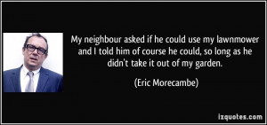 More Eric Morecambe Quotes