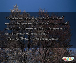 Perseverance is a great element of success. If you only knock long ...