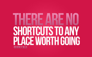 -Life-Quotes-Messages-Sayings-Words-Thoughts-There-are-no-shortcuts ...