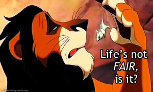 ... ,scar lionking quote,life isnt fair isnt it,life isnt fair by scar