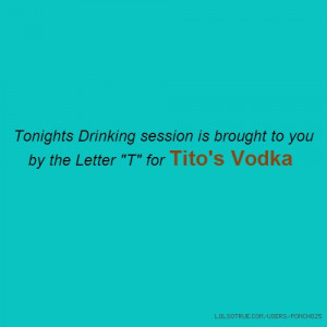 ... Drinking session is brought to you by the Letter 