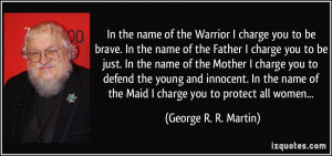 In the name of the Warrior I charge you to be brave. In the name of ...