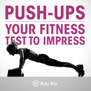 Push-Ups, Your Fitness Test To Impress | Bulu Box - Sample Superior ...