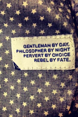 gentleman, philosopher, pervert, rebel