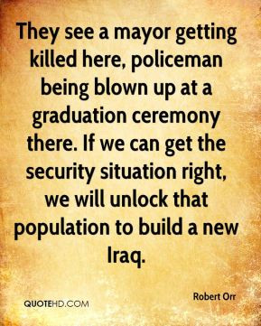 They see a mayor getting killed here, policeman being blown up at a ...