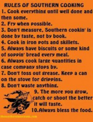 Rules of southern cooking. Need to also say: add a pinch of sugar to ...