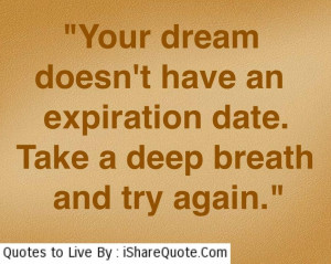 Your dream doesn’t have an expiration date….