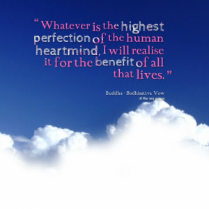 Whatever is the highest perfection of the human heartmind, I will ...