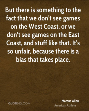 But there is something to the fact that we don't see games on the West ...
