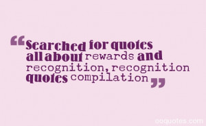 ... quotes all about rewards and recognition,recognition quotes