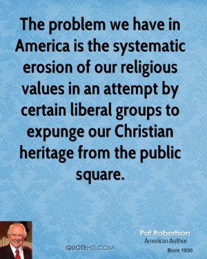 pat-robertson-pat-robertson-the-problem-we-have-in-america-is-the.jpg