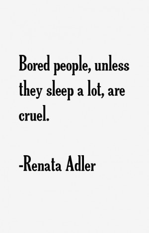 Renata Adler Quotes & Sayings