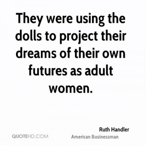 Ruth Handler Dreams Quotes
