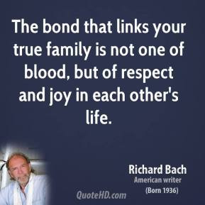 richard-bach-novelist-quote-the-bond-that-links-your-true-family-is ...