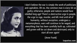don't believe the war is simply the work of politicians and ...