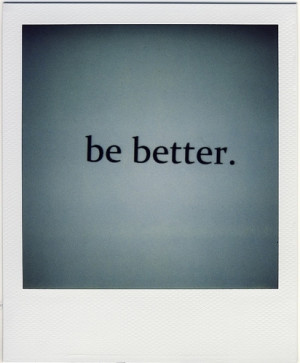 be better, blue, phrases, polaroid, quote, quotes, sayings, text