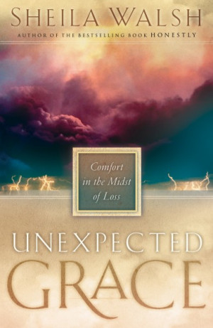 Unexpected Grace: Comfort in the Midst of Loss, bible, bible study ...