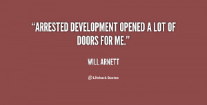 quote-Will-Arnett-arrested-development-opened-a-lot-of-doors-61543.png