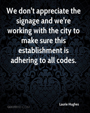 We don't appreciate the signage and we're working with the city to ...