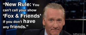 Bill Maher quotes | Bill Maher Joke. New Rule: You can't call your ...
