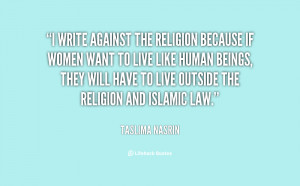 quote-Taslima-Nasrin-i-write-against-the-religion-because-if-26156.png