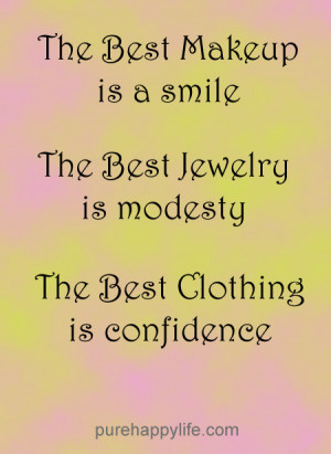 ... smile, the best jewelry is modesty, the best clothing is confidence
