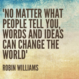 ... the fact that so many of robin williams words have changed the # world