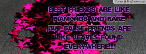 best friends are like diamonds and rare , Pictures , but false friends ...