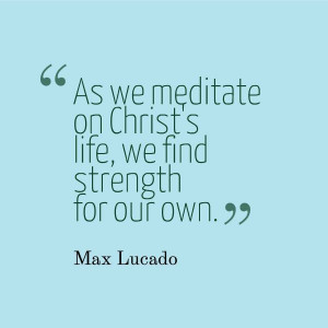 Max lucado, quotes, sayings, strength, life, god