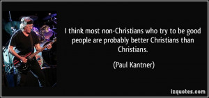 think most non-Christians who try to be good people are probably ...