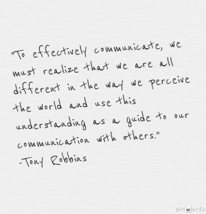 Great take on communication, a nice quote from Tony Robbins